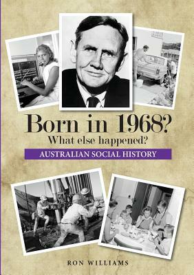 Born in 1968? What else happened? by Ron Williams