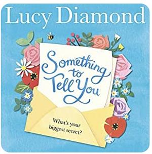 Something To Tell You by Lucy Diamond