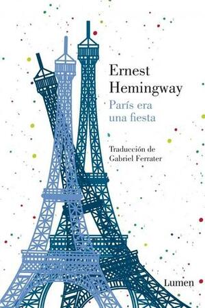 París era una fiesta by Ernest Hemingway, Gabriel Ferrater