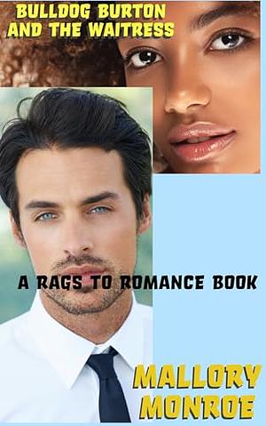 Bulldog Burton and the Waitress: A Rags to Romance Book by Mallory Monroe