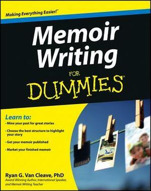 Memoir Writing For Dummies by Ryan G. Van Cleave