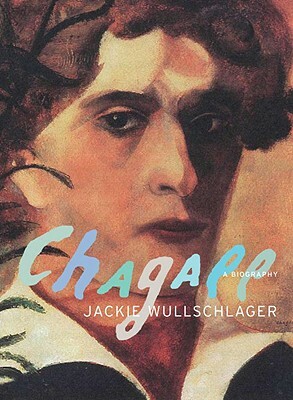 Chagall: A Biography by Jackie Wullschlager