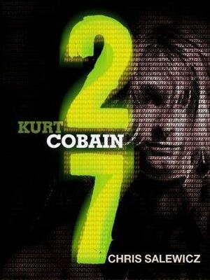 27: Kurt Cobain by Chris Salewicz
