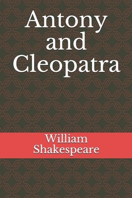 Antony and Cleopatra by William Shakespeare