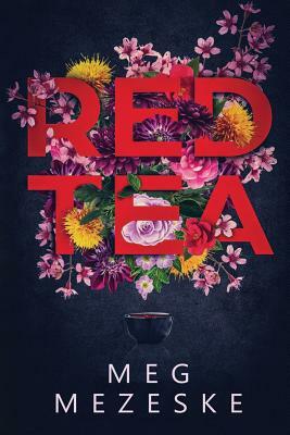 Red Tea by Meg Mezeske