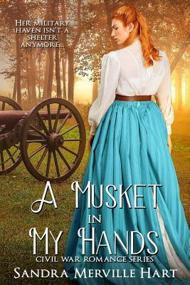 A Musket in My Hands by Sandra Merville Hart