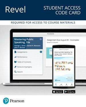 Revel for Mastering Public Speaking -- Access Card by George Grice, John Skinner, Daniel Mansson
