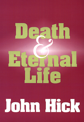 Death and Eternal Life by John Harwood Hick