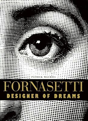 Fornasetti: Designer of Dreams by Patrick Mauriès