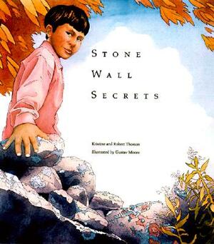 Stone Wall Secrets by Kristine Thorson, Robert Thorson