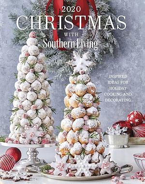 2020 Christmas with Southern Living: Inspired Ideas for Holiday Cooking and Decorating by Southern Living Inc., Southern Living Inc.