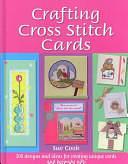 Crafting Cross Stitch Cards by Sue Cook