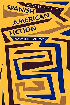 Twentieth-Century Spanish American Fiction by Naomi Lindstrom