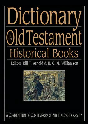 Dictionary of the Old Testament: Historical Books by Hugh G. Williamson, George M. Williamson, Bill T. Arnold