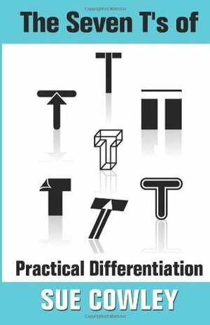 The Seven t's of Practical Differentiation by Sue Cowley