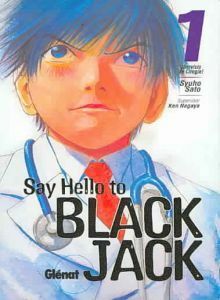 Say Hello to Black Jack, Tomo 1: Servicio de Cirugía by Shuho Sato