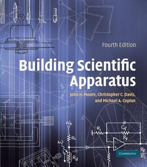 Building Scientific Apparatus by Michael A. Coplan, Christopher C. Davis, John H. Moore