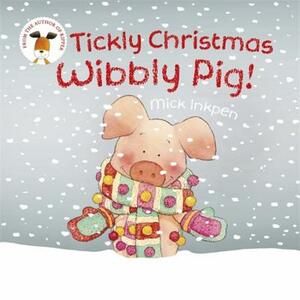 Wibbly Pig: Tickly Christmas Wibbly Pig by Mick Inkpen