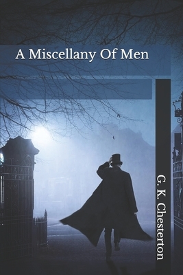 A Miscellany Of Men by G.K. Chesterton