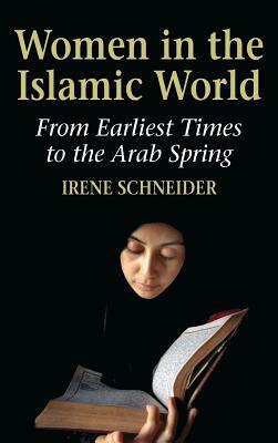 Women in the Islamic World by Irene Schneider