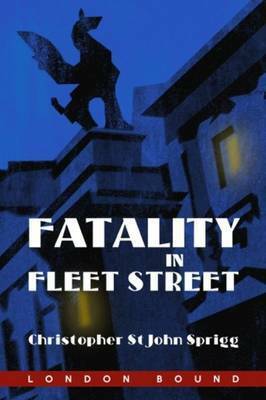 Fatality in Fleet Street by Christopher St. John Sprigg