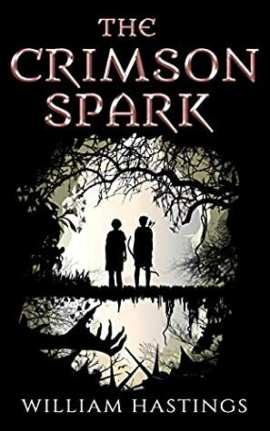 The Crimson Spark (Vagabond Legacy Book 1) by William Hastings