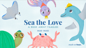 Sea The Love: A Book About Families by Jefferey Spivey, Rosie Spaughton, Rose Ellen Dix