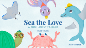 Sea The Love: A Book About Families by Rose Ellen Dix, Rosie Spaughton, Jefferey Spivey