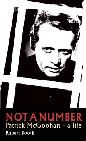 Not a Number: Patrick McGoohan - A Life by Rupert Booth, Rebecca Gillieron