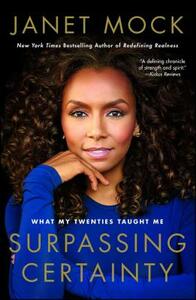 Surpassing Certainty: What My Twenties Taught Me by Janet Mock