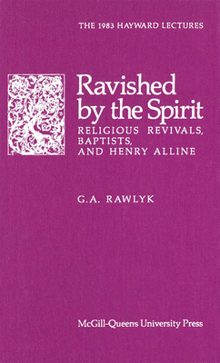 Ravished by the Spirit by George A. Rawlyk