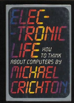 Electronic Life by Michael Crichton