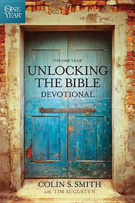 The One Year Unlocking the Bible Devotional by Tim Augustyn, Colin S. Smith