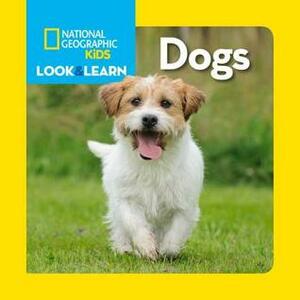 National Geographic Kids Look and Learn: Dogs by National Geographic Kids