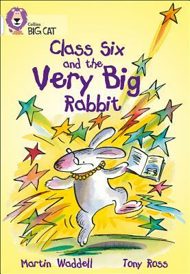 Class Six and the Very Big Rabbit by Martin Waddell