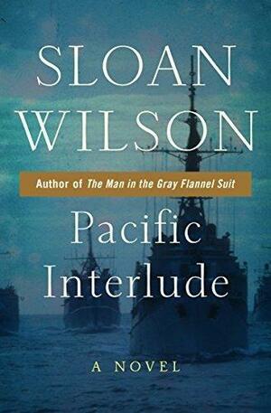 Pacific Interlude: A Novel by Sloan Wilson, Sloan Wilson