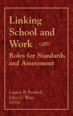 Linking School and Work by John G. Wirt, Lauren B. Resnick