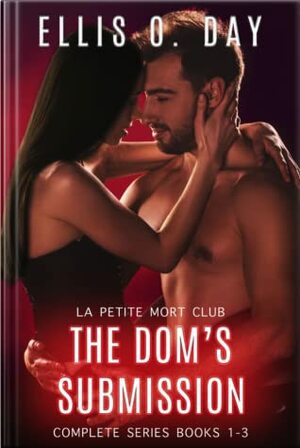 The Dom's Submission: Complete Series Books 1-3 by Ellis O. Day