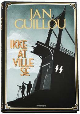 Ikke at ville se by Jan Guillou