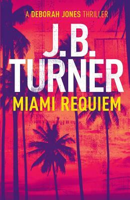 Miami Requiem by J.B. Turner