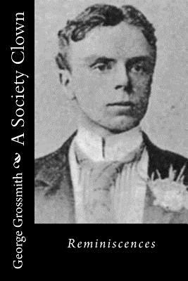 A Society Clown: Reminiscences by George Grossmith