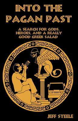 INTO THE PAGAN PAST (Printed, Color): A Search for Gods, Heroes and a Really Good Greek Salad by 