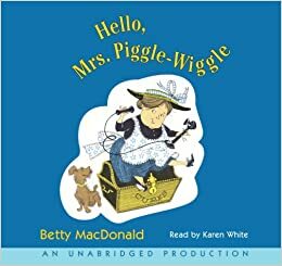 Hello, Mrs.Piggle-Wiggle by Betty MacDonald