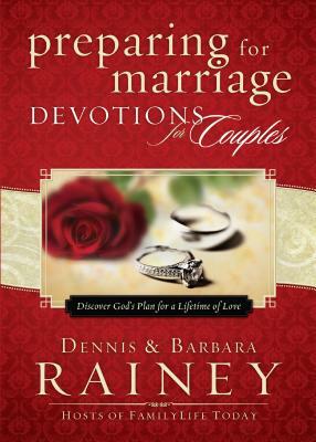 Preparing for Marriage Devotions for Couples: Discover God's Plan for a Lifetime of Love by Dennis Rainey, Barbara Rainey