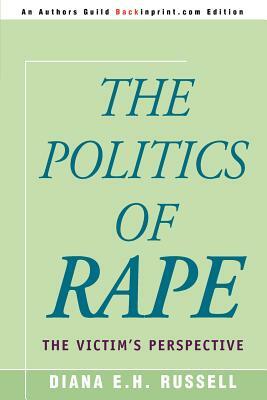 The politics of rape: The victim's perspective by Diana E.H. Russell