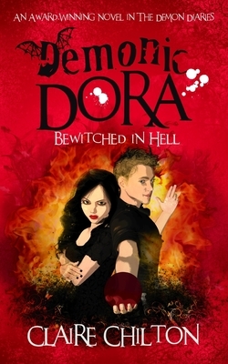 Demonic Dora: Bewitched in Hell by Claire Chilton