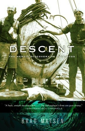 Descent: The Heroic Discovery of the Abyss by Bradford Matsen