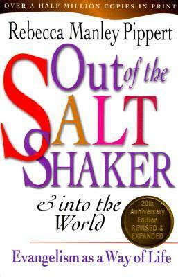 Out of the Saltshaker & Into the World: Evangelism as a Way of Life by Rebecca Manley Pippert