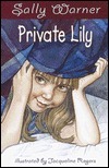Private Lily by Jacqueline Rogers, Sally Warner