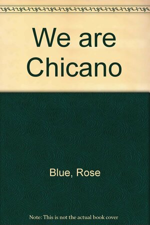 We Are Chicano by Rose Blue